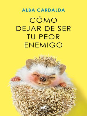 cover image of Cómo dejar de ser tu peor enemigo